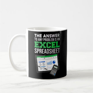 The Answer To Any Problem Is An Excel Spreadsheet Coffee Mug