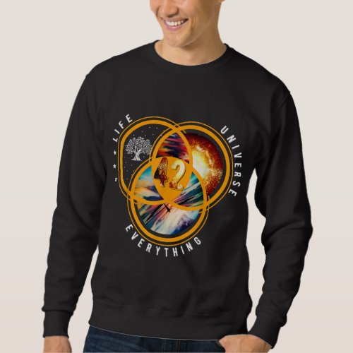 The Answer To Life Universe And Everything Solar S Sweatshirt