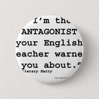 The Antagonist your English teacher warned you Button