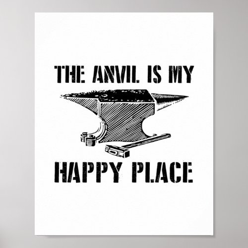 The Anvil Is My Happy Place _ Blacksmith Forging Poster