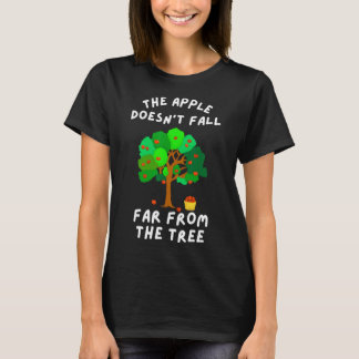 The Apple Doesn't Fall Far From The Tree Fun Famil T-Shirt