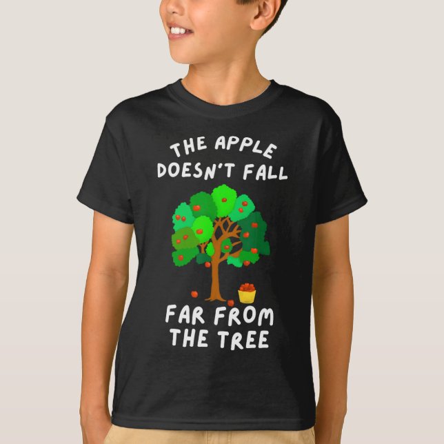 The Apple Doesn't Fall Far From The Tree Fun Famil T-Shirt (Front)