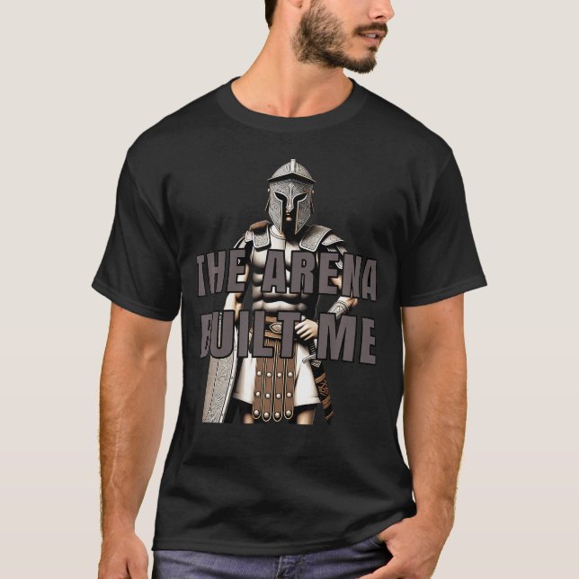 The Arena Built Me Spartan T-Shirt (Front)