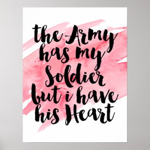 The Army Has My Soldier But I Have His Heart Poster