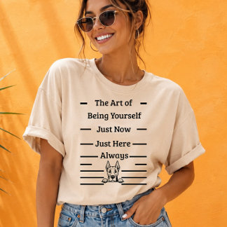 The Art of Being Yourself Mindful Dog Lover Presen T-Shirt
