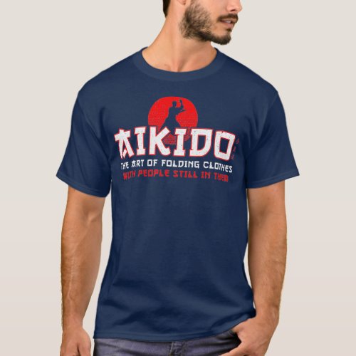 The Art Of Folding Clothes  Funny Aikido Martial T_Shirt