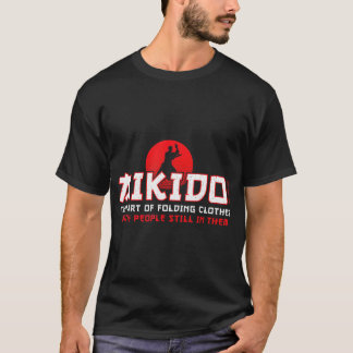 The Art Of Folding Clothes Funny Aikido Martial T-Shirt