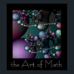 The Art of Math Poster<br><div class="desc">I have always loved fractals but hated math until I realized that there is art in math and math can be an art.</div>