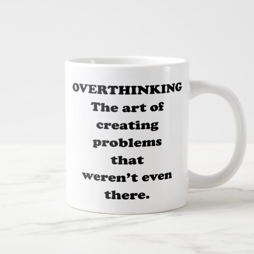 The Art of Overthinking _ Funny Office Humor Giant Coffee Mug