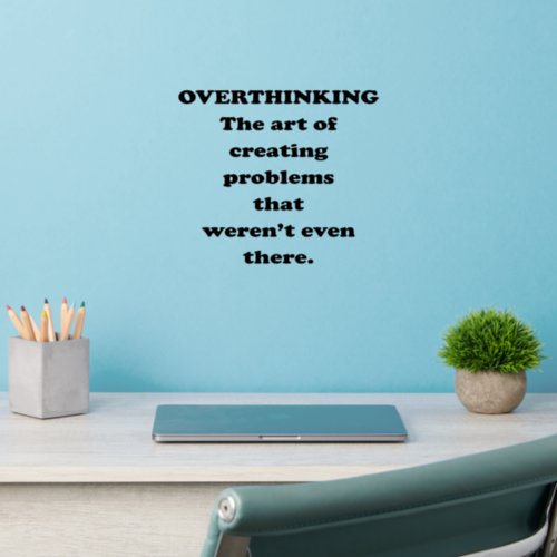 The Art of Overthinking _ Funny Office Humor  Wall Decal