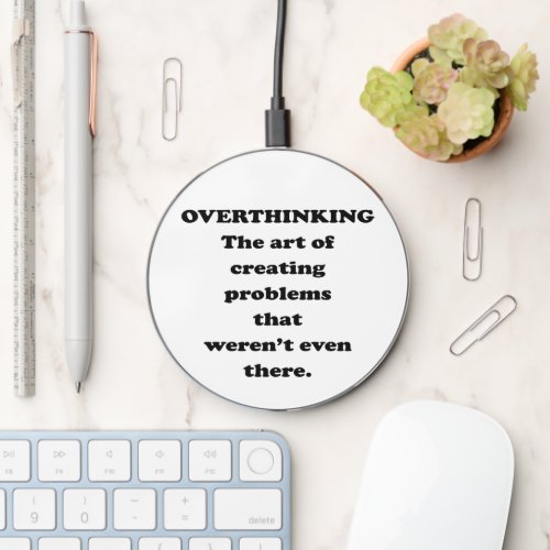 The Art of Overthinking _ Funny Office Humor Wireless Charger