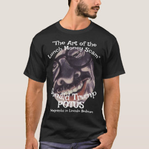 "The Art of the Lunch Money Scam" Donald Trump T-Shirt