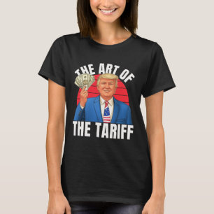 The Art Of The Tariff Deal Trump Man Woman Liberat T-Shirt