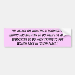 The attack on women's reproductive rights bumper sticker