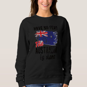 The Australian Is Here Australia Flag Australian R Sweatshirt