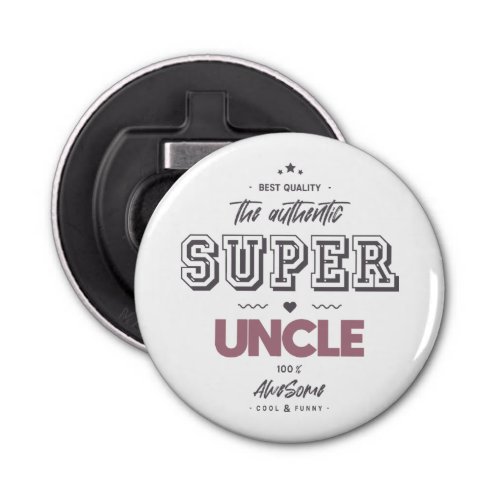 The authentic great uncle bottle opener