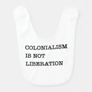 The Awakening: Colonialism Is Not Liberation Bib