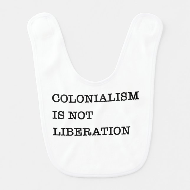 The Awakening: Colonialism Is Not Liberation Bib (Front)