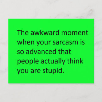 THE AWKWARD MOMENT WHEN YOUR SARCASM IS SO GOOD PE POSTCARD