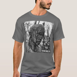 the axe forget but the tree remember Classic TShir T-Shirt