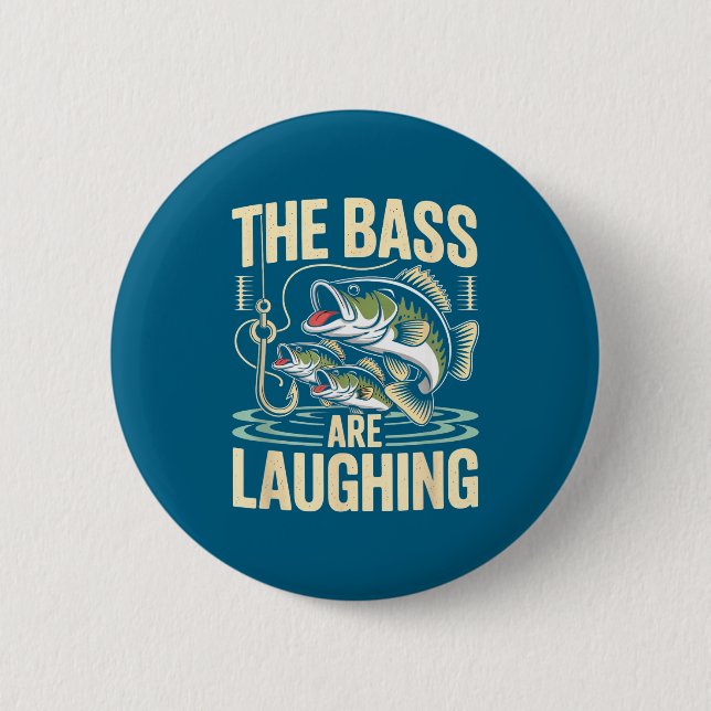 The B Are Laughing Funny Fishing Design  Button (Front)