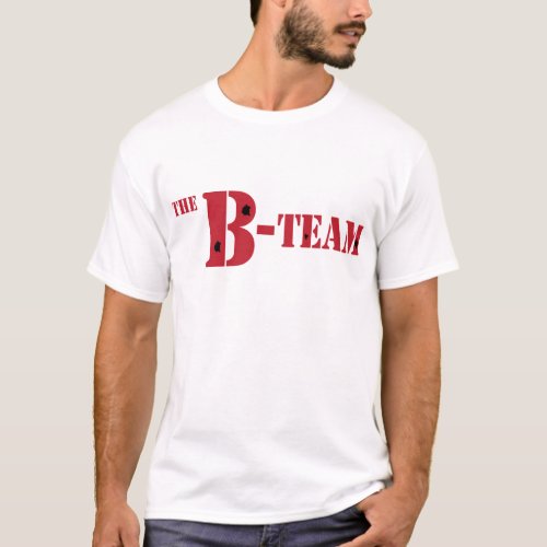 The B Team T_Shirt