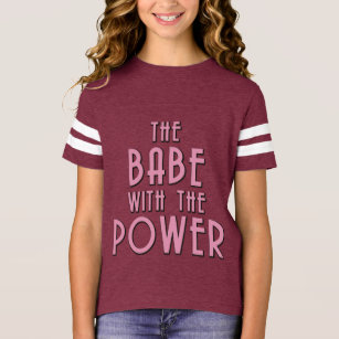 The Babe With The Power T-Shirt