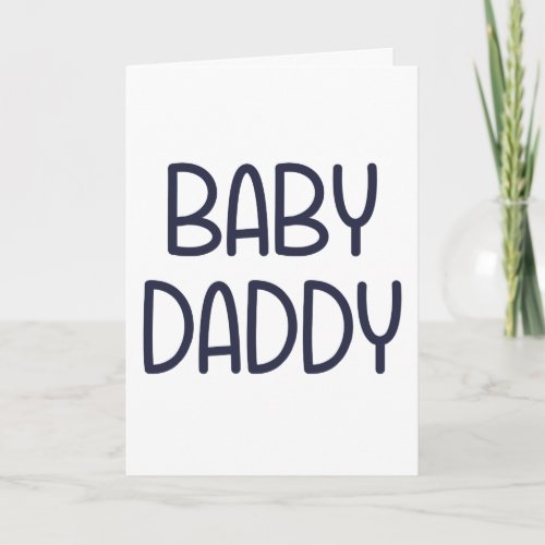 The Baby Mama Baby Daddy ie father Card