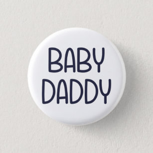 The Baby Mama Baby Daddy (i.e. father) Pinback Button