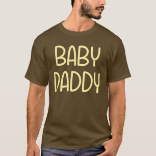 The Baby Mama Baby Daddy (i.e. father) T-Shirt