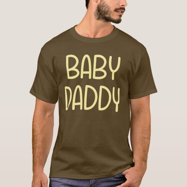 The Baby Mama Baby Daddy (i.e. father) T-Shirt (Front)