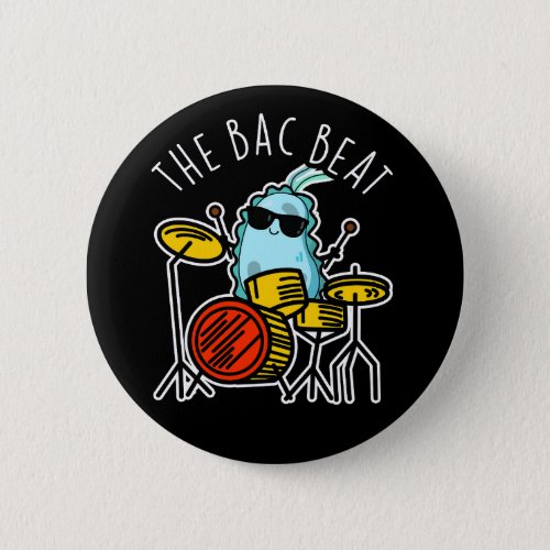 The Bac Beat Funny Drummer Bacteria Pun Dark BG Button