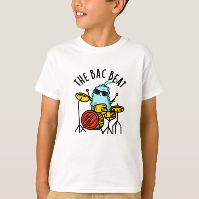The Bac Beat Funny Drummer Bacteria Pun  T-Shirt (Front)