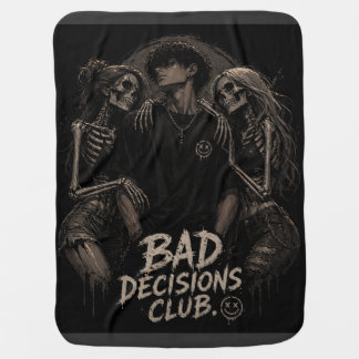 “The Bad Decisions Club: Where Love Turns Toxic an Baby Blanket