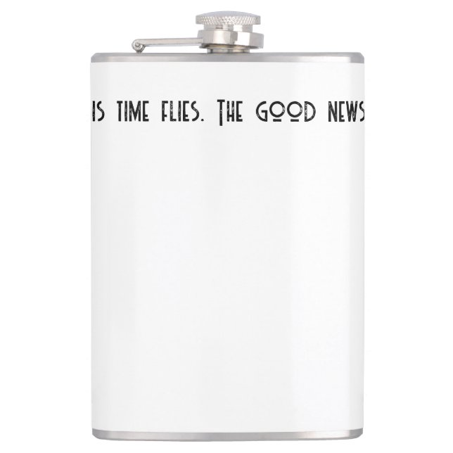 The bad news is time flies. l flask (Front)