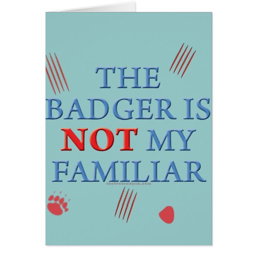 The Badger Is Not My Familiar (Front)