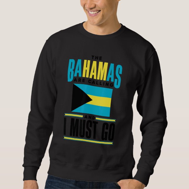 The Bahamas Bahamian The Bahamas Are Calling And I Sweatshirt (Front)