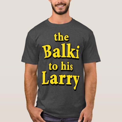 The Balki to his Larry T_Shirt