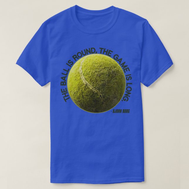 The Ball is Round the Game is Long Bjorn Borg T-Shirt (Design Front)
