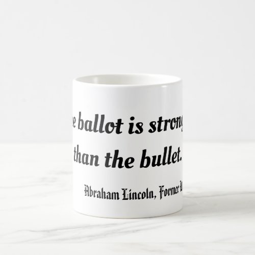 The ballot is stronger than the bullet Lincoln  Coffee Mug