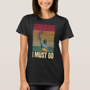 The Balls Are Calling I Must Go For A Paintballer T-Shirt