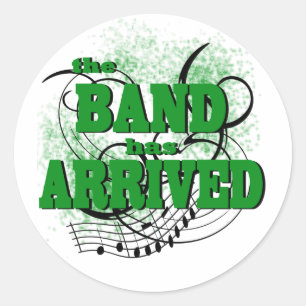 The Band has Arrived/ Green Classic Round Sticker