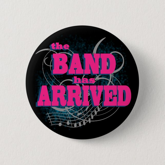 The Band Has Arrived Pinback Button (Front)