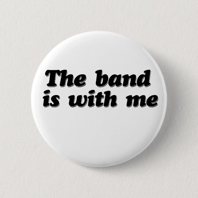 The Band is with me Button (Front)