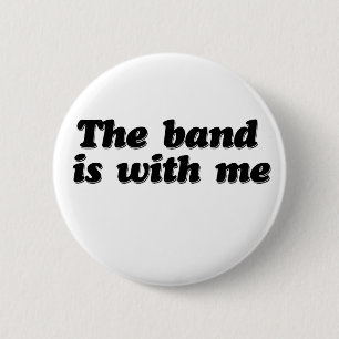 The Band is with me Button