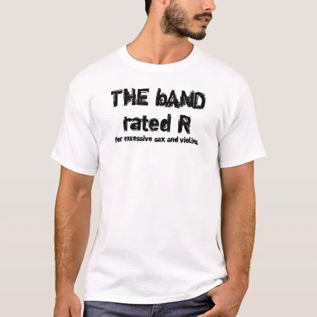 The Band rated R T-shirts and Gifts. | Zazzle