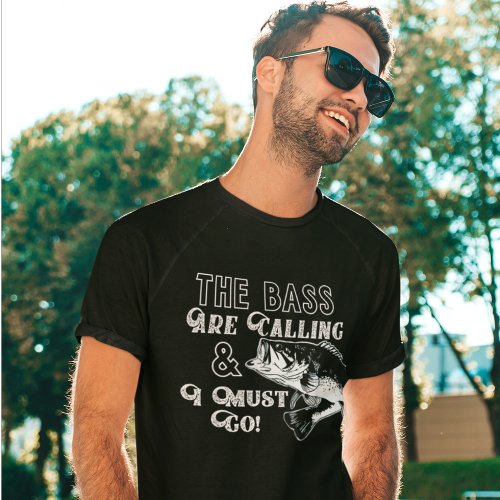 The Bass Are Calling Largemouth Fishing Quote T_Shirt