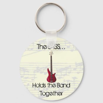 The Bass Holds The Band Together Keychain by weRband at Zazzle