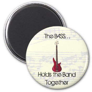 The Bass Holds The Band Together Magnet by weRband at Zazzle