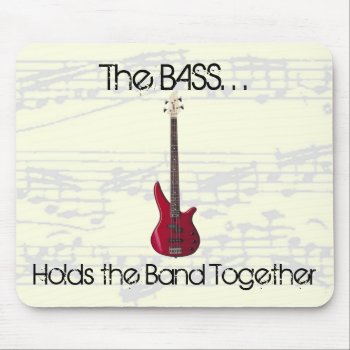 The Bass Holds The Band Together Mousepad by weRband at Zazzle
